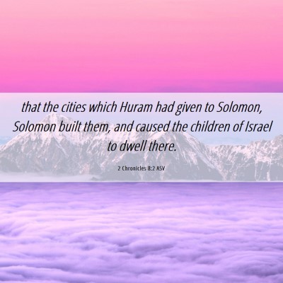 Picture 06 - 2 Chronicles 8:2 ASV - that the cities which Huram had given to Solomon, - Bible Verse Picture
