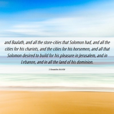 Picture 06 - 2 Chronicles 8:6 ASV - and Baalath, and all the store-cities that - Bible Verse Picture