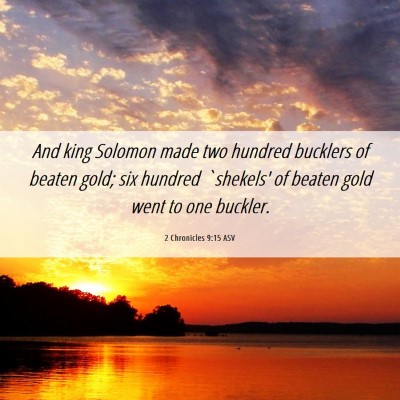 Picture 06 - 2 Chronicles 9:15 ASV - And king Solomon made two hundred bucklers of - Bible Verse Picture