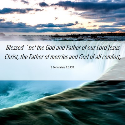Picture 06 - 2 Corinthians 1:3 ASV - Blessed `be' the God and Father of our Lord Jesus - Bible Verse Picture