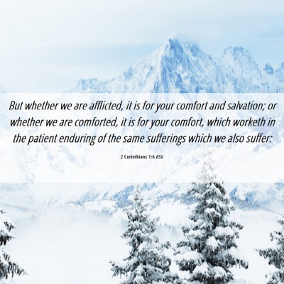 Picture 06 - 2 Corinthians 1:6 ASV - But whether we are afflicted, it is for your - Bible Verse Picture