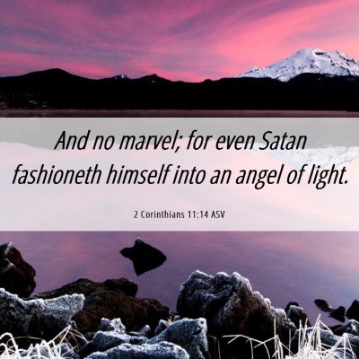 Picture 06 - 2 Corinthians 11:14 ASV - And no marvel; for even Satan fashioneth himself - Bible Verse Picture