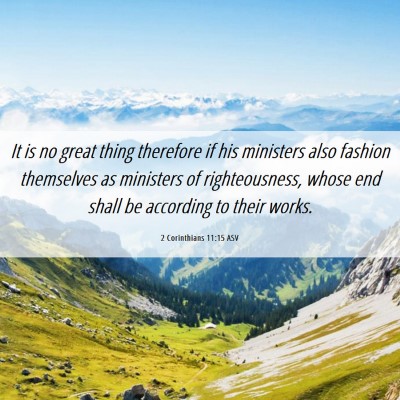Picture 06 - 2 Corinthians 11:15 ASV - It is no great thing therefore if his ministers - Bible Verse Picture