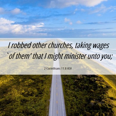 Picture 06 - 2 Corinthians 11:8 ASV - I robbed other churches, taking wages `of them' - Bible Verse Picture