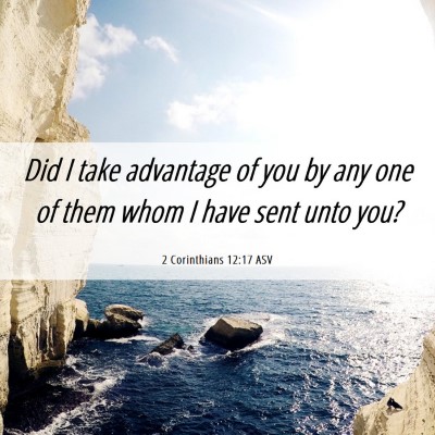 Picture 06 - 2 Corinthians 12:17 ASV - Did I take advantage of you by any one of them - Bible Verse Picture