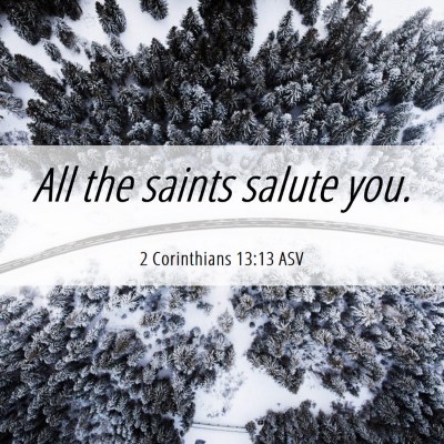 Picture 06 - 2 Corinthians 13:13 ASV - All the saints salute - Bible Verse Picture