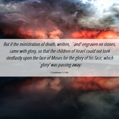 Picture 06 - 2 Corinthians 3:7 ASV - But if the ministration of death, written, `and' - Bible Verse Picture