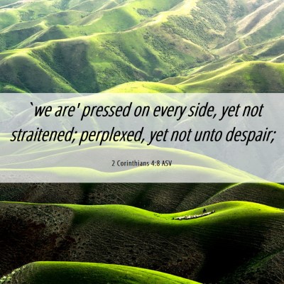 Picture 06 - 2 Corinthians 4:8 ASV - `we are' pressed on every side, yet not - Bible Verse Picture
