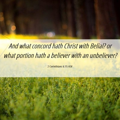 Picture 06 - 2 Corinthians 6:15 ASV - And what concord hath Christ with Belial? or what - Bible Verse Picture