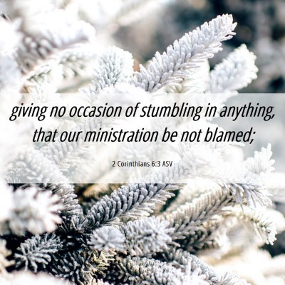 Picture 06 - 2 Corinthians 6:3 ASV - giving no occasion of stumbling in anything, that - Bible Verse Picture