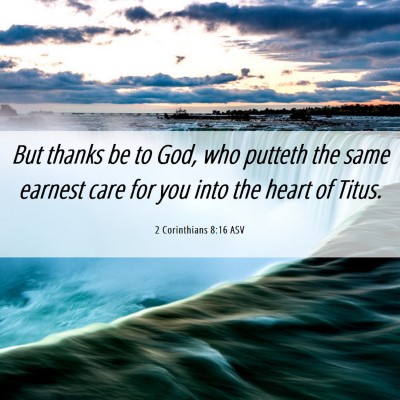 Picture 06 - 2 Corinthians 8:16 ASV - But thanks be to God, who putteth the same - Bible Verse Picture