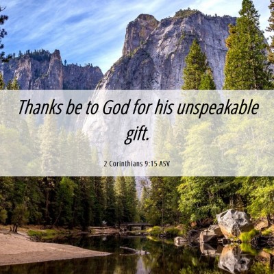 Picture 06 - 2 Corinthians 9:15 ASV - Thanks be to God for his unspeakable - Bible Verse Picture