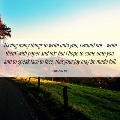 Picture 06 - 2 John 1:12 ASV - Having many things to write unto you, I would not - Bible Verse Picture