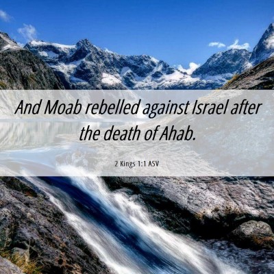 Picture 06 - 2 Kings 1:1 ASV - And Moab rebelled against Israel after the death - Bible Verse Picture