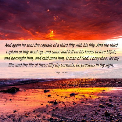 Picture 06 - 2 Kings 1:13 ASV - And again he sent the captain of a third fifty - Bible Verse Picture