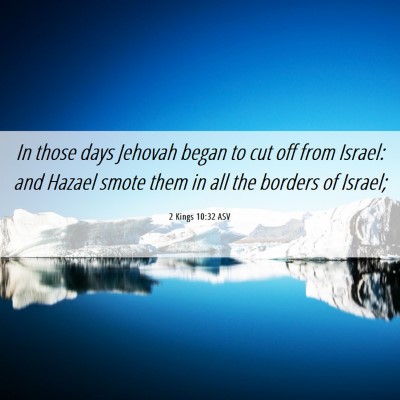 Picture 06 - 2 Kings 10:32 ASV - In those days Jehovah began to cut off from - Bible Verse Picture