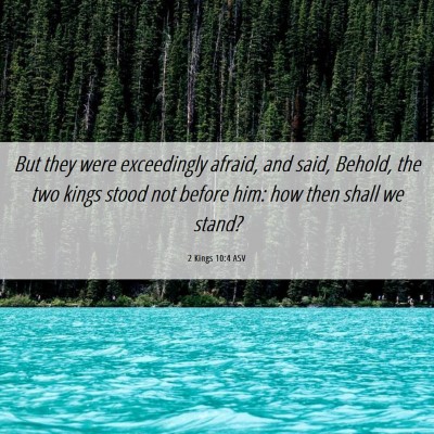 Picture 06 - 2 Kings 10:4 ASV - But they were exceedingly afraid, and said, - Bible Verse Picture