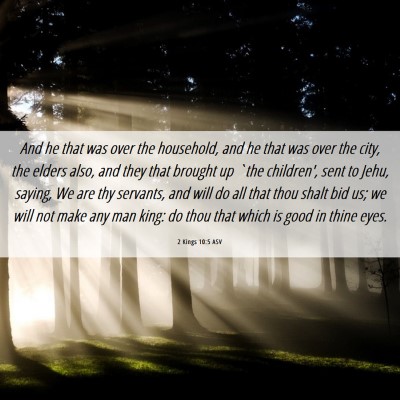 Picture 06 - 2 Kings 10:5 ASV - And he that was over the household, and he that - Bible Verse Picture