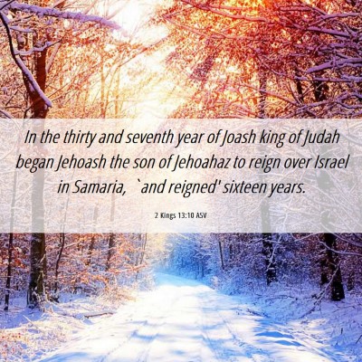 Picture 06 - 2 Kings 13:10 ASV - In the thirty and seventh year of Joash king of - Bible Verse Picture