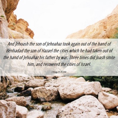 Picture 06 - 2 Kings 13:25 ASV - And Jehoash the son of Jehoahaz took again out of - Bible Verse Picture