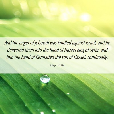 Picture 06 - 2 Kings 13:3 ASV - And the anger of Jehovah was kindled against - Bible Verse Picture