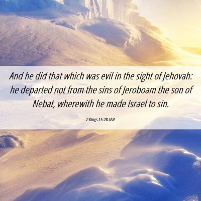 Picture 06 - 2 Kings 15:28 ASV - And he did that which was evil in the sight of - Bible Verse Picture