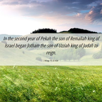 Picture 06 - 2 Kings 15:32 ASV - In the second year of Pekah the son of Remaliah - Bible Verse Picture
