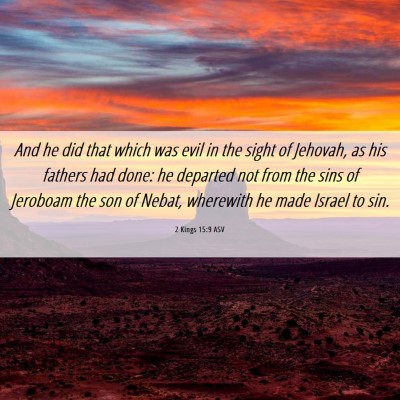 Picture 06 - 2 Kings 15:9 ASV - And he did that which was evil in the sight of - Bible Verse Picture