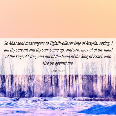 Picture 06 - 2 Kings 16:7 ASV - So Ahaz sent messengers to Tiglath-pileser king - Bible Verse Picture