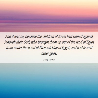 Picture 06 - 2 Kings 17:7 ASV - And it was so, because the children of Israel had - Bible Verse Picture