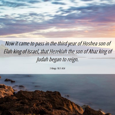 Picture 06 - 2 Kings 18:1 ASV - Now it came to pass in the third year of Hoshea - Bible Verse Picture