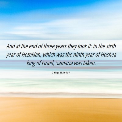 Picture 06 - 2 Kings 18:10 ASV - And at the end of three years they took it: in - Bible Verse Picture