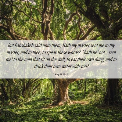 Picture 06 - 2 Kings 18:27 ASV - But Rabshakeh said unto them, Hath my master sent - Bible Verse Picture