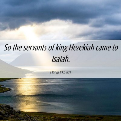 Picture 06 - 2 Kings 19:5 ASV - So the servants of king Hezekiah came to - Bible Verse Picture