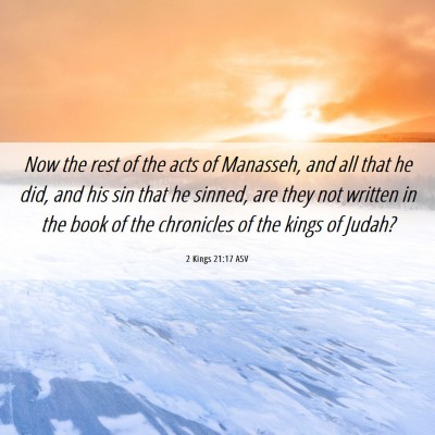Picture 06 - 2 Kings 21:17 ASV - Now the rest of the acts of Manasseh, and all - Bible Verse Picture