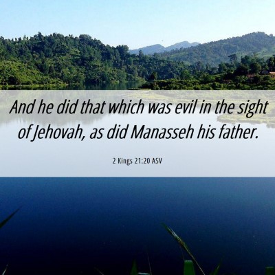 Picture 06 - 2 Kings 21:20 ASV - And he did that which was evil in the sight of - Bible Verse Picture