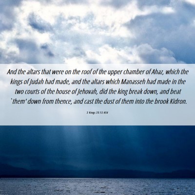 Picture 06 - 2 Kings 23:12 ASV - And the altars that were on the roof of the upper - Bible Verse Picture
