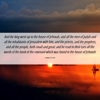 Picture 06 - 2 Kings 23:2 ASV - And the king went up to the house of Jehovah, and - Bible Verse Picture