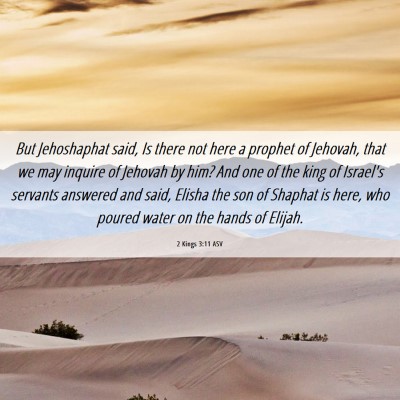Picture 06 - 2 Kings 3:11 ASV - But Jehoshaphat said, Is there not here a prophet - Bible Verse Picture