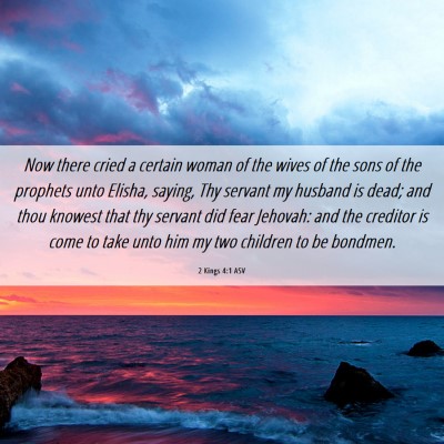 Picture 06 - 2 Kings 4:1 ASV - Now there cried a certain woman of the wives of - Bible Verse Picture