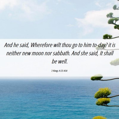 Picture 06 - 2 Kings 4:23 ASV - And he said, Wherefore wilt thou go to him - Bible Verse Picture
