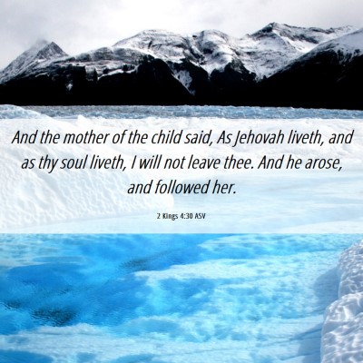 Picture 06 - 2 Kings 4:30 ASV - And the mother of the child said, As Jehovah - Bible Verse Picture