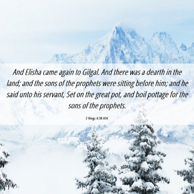 Picture 06 - 2 Kings 4:38 ASV - And Elisha came again to Gilgal. And there was a - Bible Verse Picture