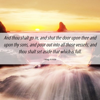 Picture 06 - 2 Kings 4:4 ASV - And thou shalt go in, and shut the door upon thee - Bible Verse Picture