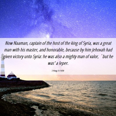 Picture 06 - 2 Kings 5:1 ASV - Now Naaman, captain of the host of the king of - Bible Verse Picture