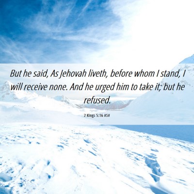 Picture 06 - 2 Kings 5:16 ASV - But he said, As Jehovah liveth, before whom I - Bible Verse Picture