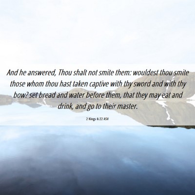 Picture 06 - 2 Kings 6:22 ASV - And he answered, Thou shalt not smite them: - Bible Verse Picture