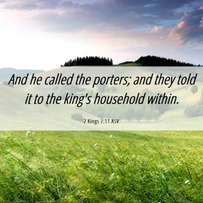 Picture 06 - 2 Kings 7:11 ASV - And he called the porters; and they told it to - Bible Verse Picture