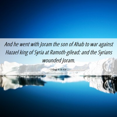 Picture 06 - 2 Kings 8:28 ASV - And he went with Joram the son of Ahab to war - Bible Verse Picture