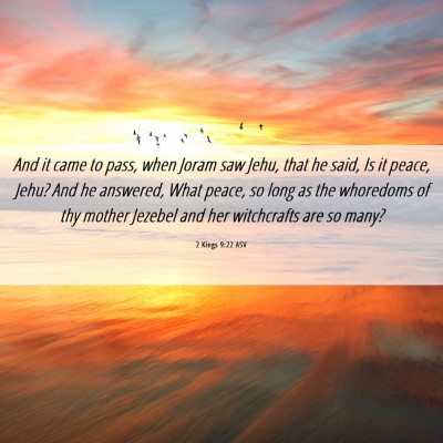 Picture 06 - 2 Kings 9:22 ASV - And it came to pass, when Joram saw Jehu, that he - Bible Verse Picture